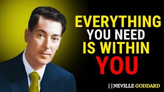 Everything You Need Is Within You - Neville Goddard Motivation