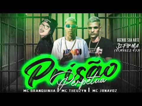 MC JR NA VOZ FEAT : MC THEUZYN E MC BRANQUINHA - PRISÃO PERPÉTUA