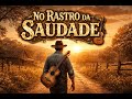 NO RASTRO DA SAUDADE Ish Hagun