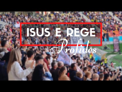 Isus e Rege || Live de pe Național Arena || Profides