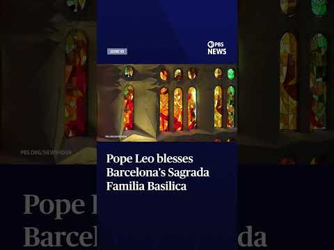 Pope Leo blesses Barcelona's Sagrada Familia Basilica