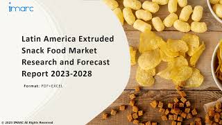 Latin America Extruded Snack Food Market Overview, Trends, Opportunities, Growth and Forecast 2028