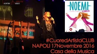 Noemi - Fammi respirare dai tuoi occhi - Cuore d&#39;artista Club Napoli 17/11/2016