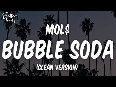MOL$ - Bubble Soda (ft Twikipedia) (Clean) 🔥 Bubble Soda Clean