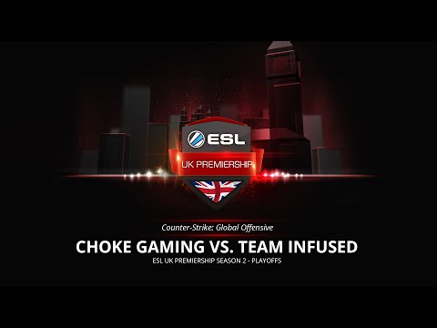 ESL UK Premiership Season 2 Semi-final - Choke vs Infused - Game 1