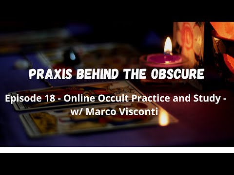 Praxis Behind The Obscure: Episode 18 - Online Occult Practice and Study w/ Marco Visconti