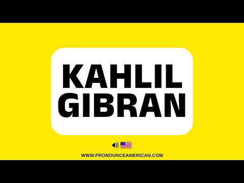 How to Pronounce Kahlil Gibran (Correctly) | How to Say Kahlil Gibran