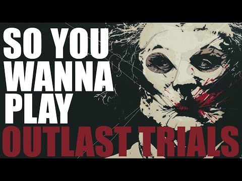 So You Wanna Play Outlast Trials | A Beginner Guide