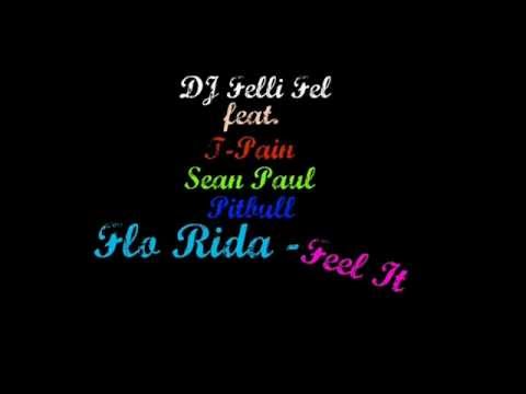 DJ Felli Fel & T-Pain. Sean Paul. Pitbull & Flo Rida - Feel It.