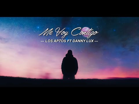 Me Voy Contigo - Los Aptos Ft. DannyLux [LETRA]