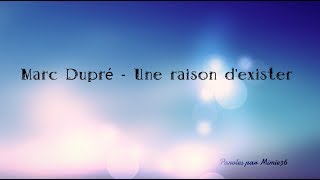 Marc Dupré - Une raison d&#39;exister paroles