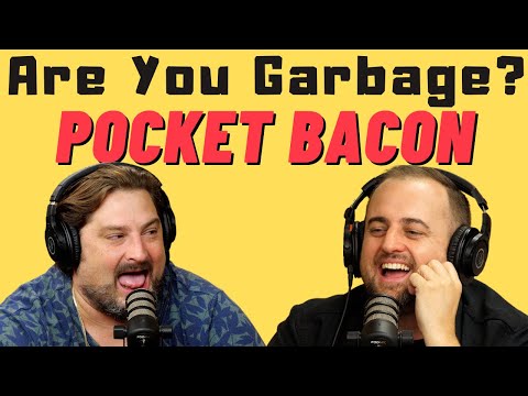Are You Garbage Comedy Podcast: Pocket Bacon w/ Kippy & Foley