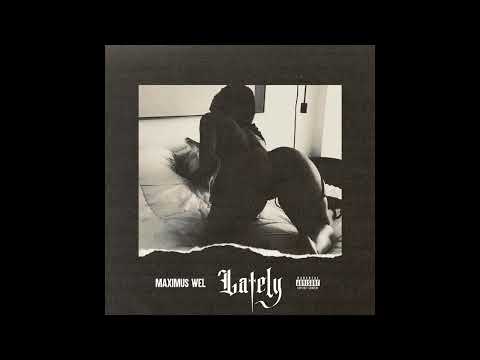 Maximus Wel - LATELY - ( Audio Cover )