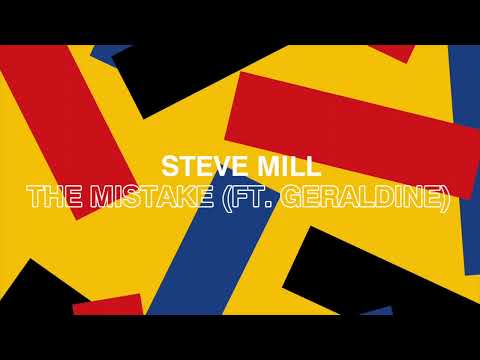 Steve Mill - The Mistake (ft. Geraldine)