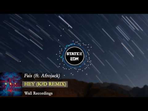 Fais feat. Afrojack - Hey (k?d Remix) [EXCLUSIVE]