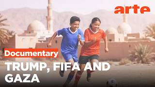 The FIFA Vision to Rebuild Gaza | ARTE.tv Documentary