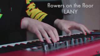LANY - Flowers On The Floor (Piano, Synth and 808 Cover)