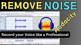 How to Remove Noise in Audacity || Make your Voice Crisp and Clear