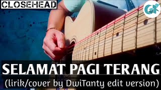 Download lagu SELAMAT PAGI TERANG - Closehead (lirik/cover by DwiTanty edit version by guitar kopong) mp3
