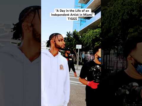 “A Day in the Life of an Independent Artist in Miami” TIGG$