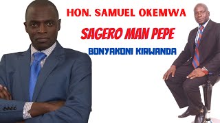 HON SENATOR  SAMUEL OKEMWA - SAGERO MAN PEPE BONYA