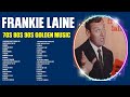 Frankie Laine Greatest Hits Top 200 Artists Of All Time 70s 80s 90s Music