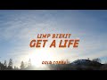 Limp Bizkit - Get a Life (Lyrics)