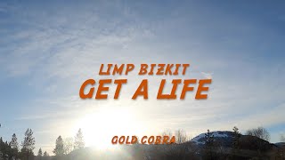Limp Bizkit - Get a Life (Lyrics)