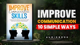 Just 10 Simple Ways to Improve Communication (And Command Respect)