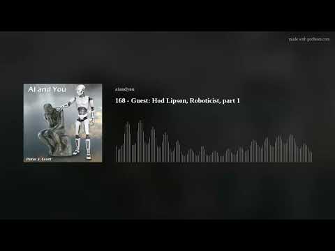 168 - Guest: Hod Lipson, Roboticist, part 1