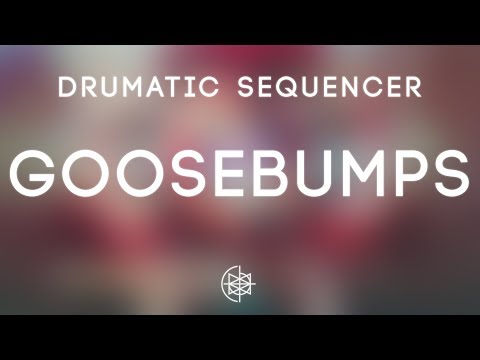 Drumatic Sequencer - Goosebumps