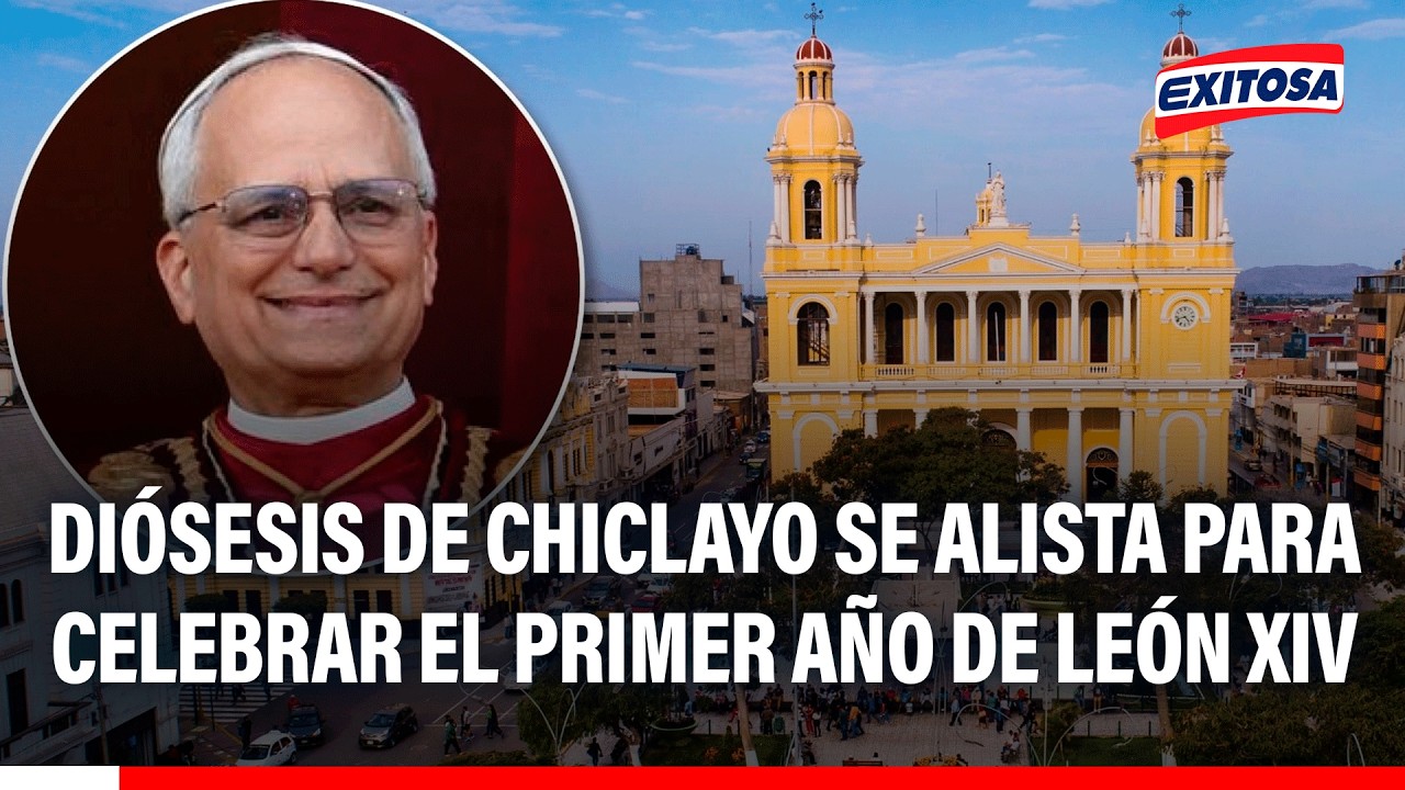 🔴🔵 Diósesis de Chiclayo se alista para celebrar el primer año de Pontificado de León XIV