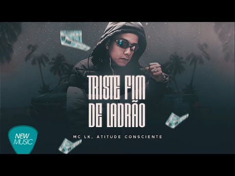 Atitude Consciente - MC LK - Triste Fim de Ladrão ( prod. Godines)