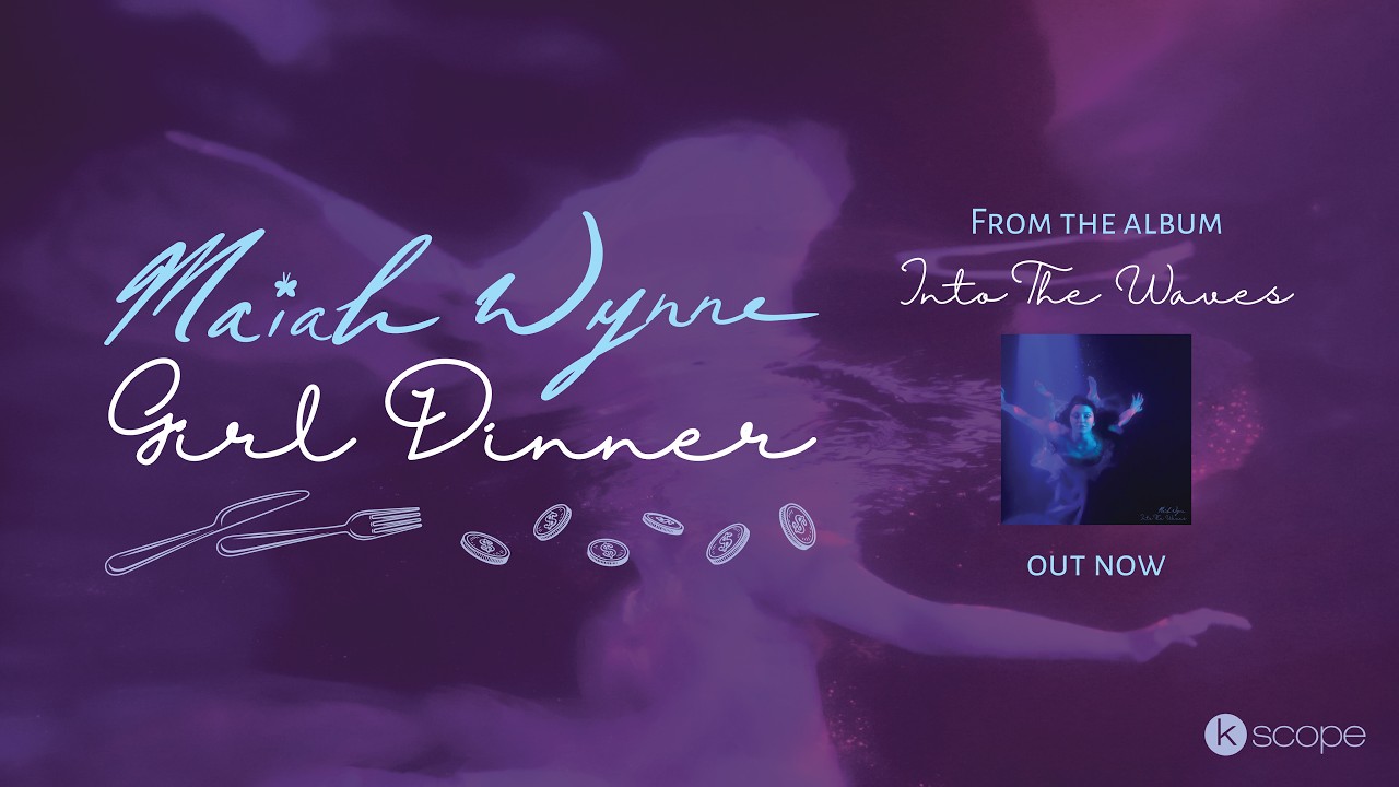 Maiah Wynne - Girl Dinner - Official video (taken from the album Into The Waves) - YouTube