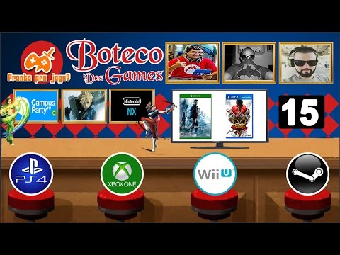 Boteco dos Games - Bate Papo #15 | Quantum Break, Nintendo NX, Street Fighter V e mais.