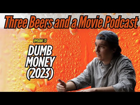 Three Beers and a Movie Podcast | DumbMoney (2023)