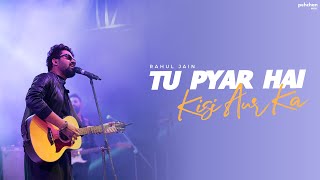 Tu Pyar Hai Kisi Aur Ka - Unplugged Cover  Rahul J