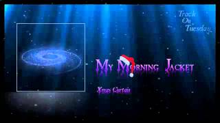 My Morning Jacket - Xmas Curtain