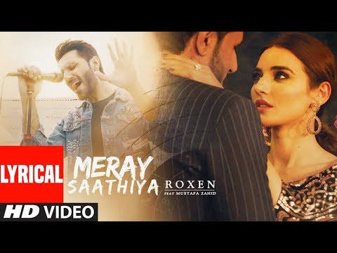 Lyrical Video : Meray Saathiya Song | Roxen & Mustafa Zahid | Latest Song 2018