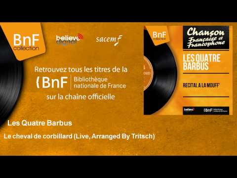 Les Quatre Barbus - Le cheval de corbillard - Live, Arranged By Tritsch