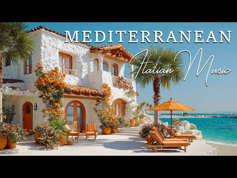 🌅 Relaxing Italian & Mediterranean Chill Music | Peaceful Coastal Views & Soft Waves 🏖️