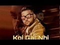 Koi Gal Nahi Official Song Karan Aujla Ft Deep Jandu Elly Mangat