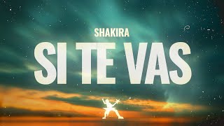 Shakira - Si Te Vas (Letra/Lyrics)
