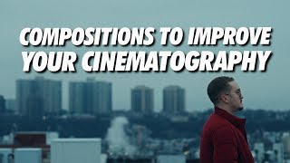 Composition Techniques to Improve Your Cinematography