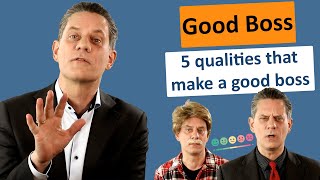 How To Be A Good Boss – 5 Leadership Qualities That Make Good Leaders