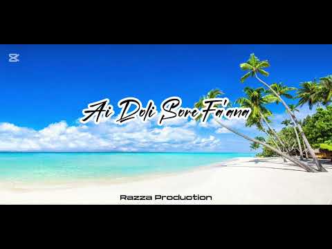 Ai Doli Sore Fa'ana_[Ai Music By Razza Production]