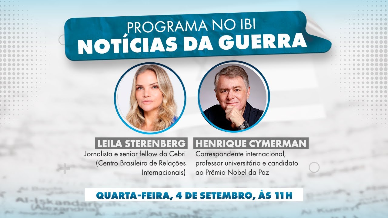 Notícias da Guerra, com Leila Sterenberg e Henrique Cymerman
