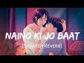 Naino Ki Jo Baat Naina Jaane Hai Slowed Reverb Chandra Surya Prateeksha Lofi Songs