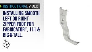 Installing Smooth Left or Right Zipper Feet  on the Sailrite® Fabricator®, 111 & Big-N-Tall