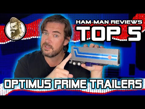 Ham-Man Reviews - TOP 5 - Optimus Prime TRAILERS - We Got a Big 'Ol Convoy!